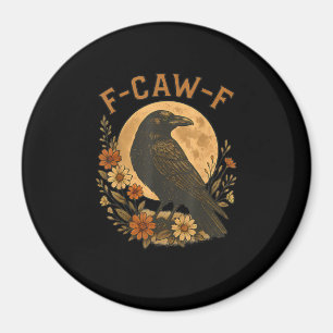 F-Caw-F Crow Funny Gothic Bird Adult Humor Graphic Magnet
