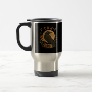 F-Caw-F Crow Funny Gothic Bird Adult Humor Graphic Travel Mug