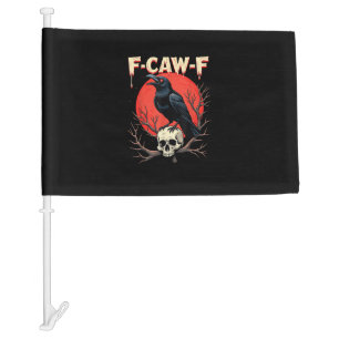 F-Caw-F Crow Funny Gothic Raven Humor Style Car Flag