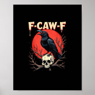 F-Caw-F Crow Funny Gothic Raven Humor Style Poster