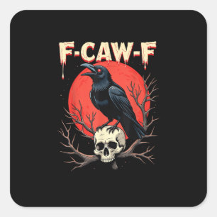 F-Caw-F Crow Funny Gothic Raven Humor Style Square Sticker