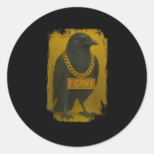 F-Caw-F Crow Funny Quote Raven Bird Adult Humor Classic Round Sticker