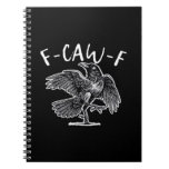 F-Caw-F Crow Gothic Humor Funny Notebook