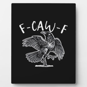 F-Caw-F Crow Gothic Humor Funny Plaque