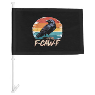 F-Caw-F Crow Humor Funny Gothic Retro Classic Car Flag