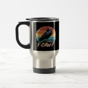 F-Caw-F Crow Humor Funny Gothic Retro Classic Travel Mug