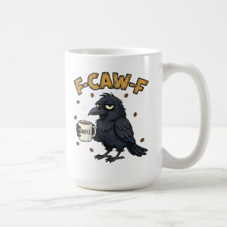 F-CAW-F Crow Mug | Funny F Caw F Coffee Mug