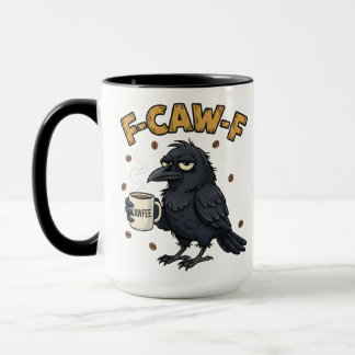 F-CAW-F Crow Mug | Funny F Caw F Coffee Mug