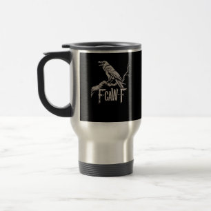 F-Caw-F Crow Pun Funny Bird Cawing Grunge Back Travel Mug