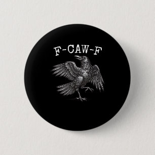 F-Caw-F Crow Pun Funny Bird Cawing Grunge Button