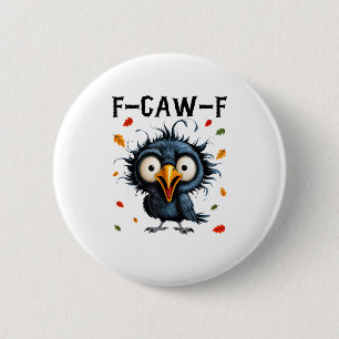 F-Caw-F Crow Pun Funny Bird Cawing Grunge Hallowee Button