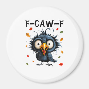 F-Caw-F Crow Pun Funny Bird Cawing Grunge Hallowee Magnet
