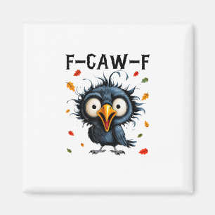 F-Caw-F Crow Pun Funny Bird Cawing Grunge Hallowee Magnet