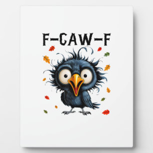 F-Caw-F Crow Pun Funny Bird Cawing Grunge Hallowee Plaque