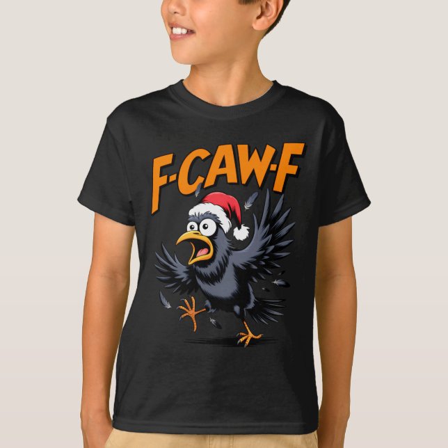 F-caw-f Crow Quote Meme - Funny Christmas Raven Hu T-Shirt (Front)