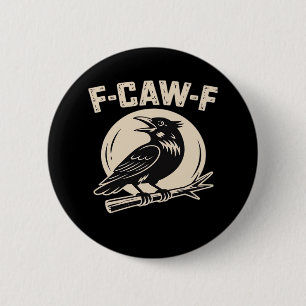F-Caw-F Crow Raven Vintage Style Button