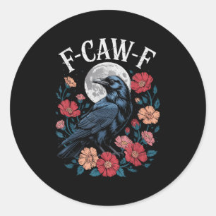 F-caw-f Crow Shirt Gothic Raven Caw Caw Tee For Ha Classic Round Sticker