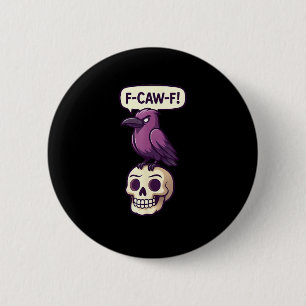 F-Caw-F Crow Skull Halloween Humor Graphic Design Button