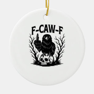 F-Caw-F Essential Cool Unique Ceramic Ornament