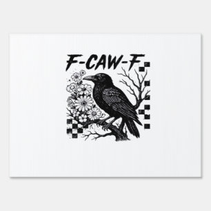 F Caw F Essential Funny Trendy Style Sign