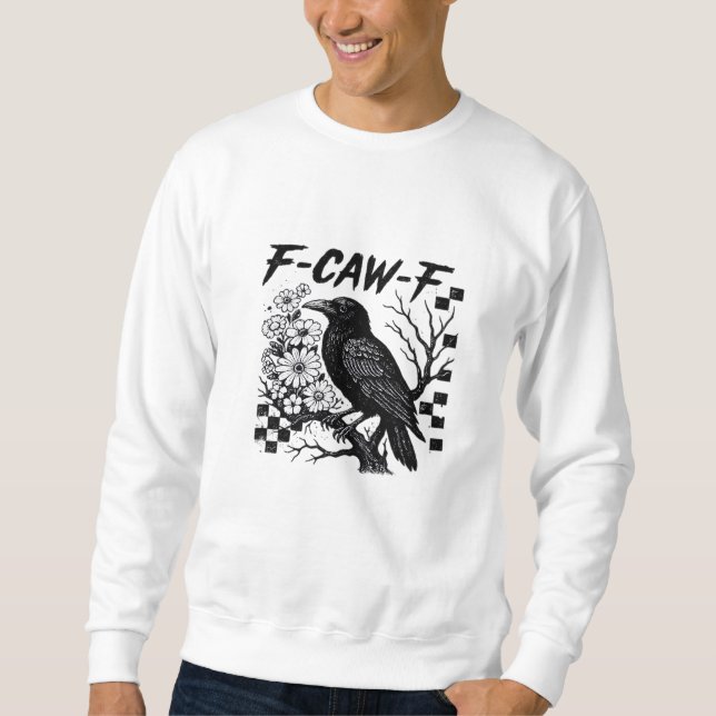 F Caw F Essential Funny Trendy Style Sweatshirt (Front)