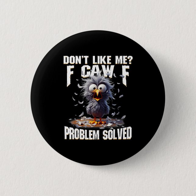 F Caw F Funny Angry Chicken Don't Like Me Problem  Button (Front)