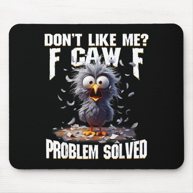 F Caw F Funny Angry Chicken Don't Like Me Problem  Mouse Pad (Front)