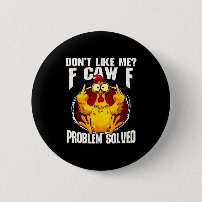 F-caw-f Funny Angry Chicken Dont Like Me Problem S Button (Front)
