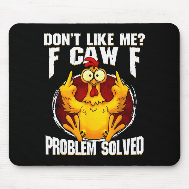 F-caw-f Funny Angry Chicken Dont Like Me Problem S Mouse Pad (Front)