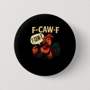 F Caw F Funny Angry Rooster Graphic Retro Style Button