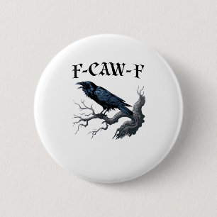 F-Caw-F Funny Bird Crow Button