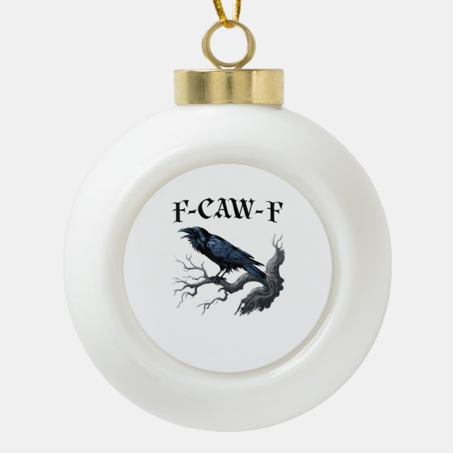 F-Caw-F Funny Bird Crow Ceramic Ball Christmas Ornament (Front)