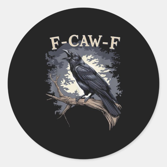 F Caw F Funny Bird Crow Creative Casual Design Classic Round Sticker (Front)