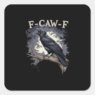 F Caw F Funny Bird Crow Creative Casual Design Square Sticker
