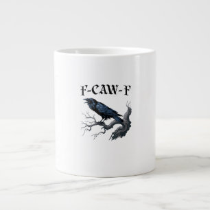 F-Caw-F Funny Bird Crow Giant Coffee Mug