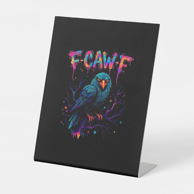 F Caw F Funny Bird Crow Raven Pun Joke Saying Pedestal Sign (Front)