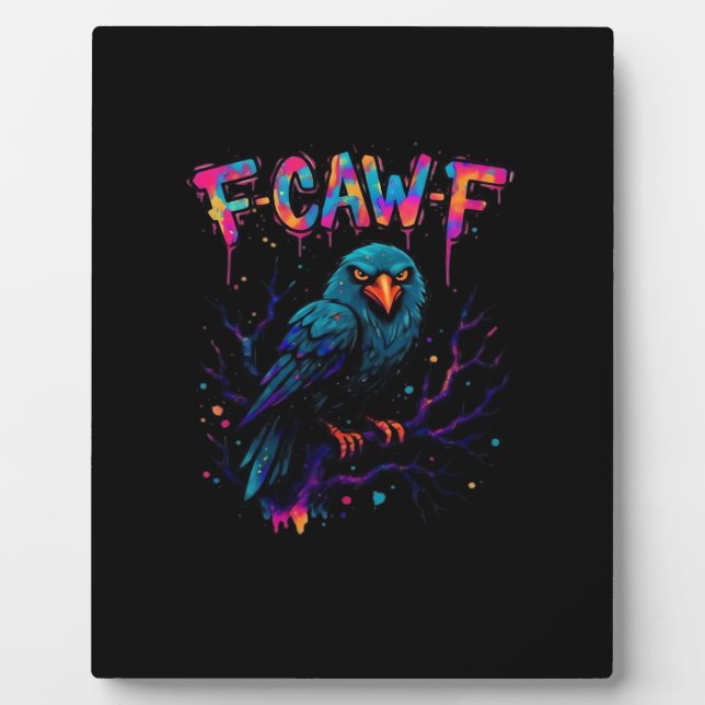 F Caw F Funny Bird Crow Raven Pun Joke Saying Plaque (Front)