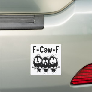 F-Caw-F Funny Bird Quote Gifts  Car Magnet
