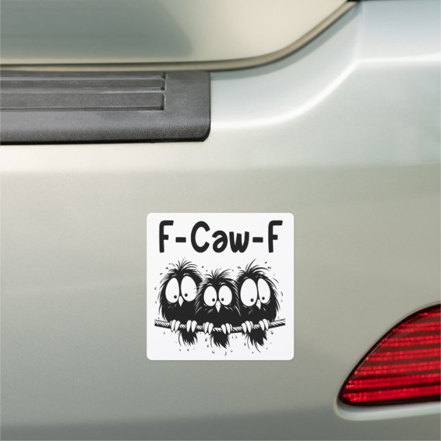 F-Caw-F Funny Bird Quote Gifts  Car Magnet (In Situ)