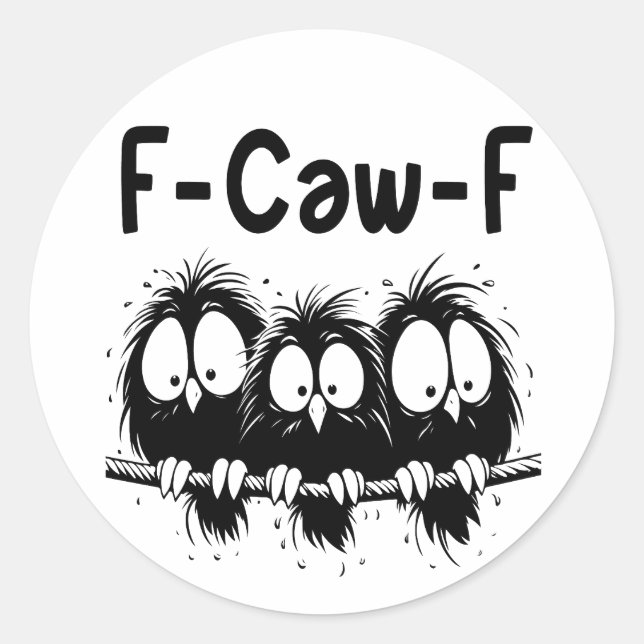 F-Caw-F Funny Bird Quote Gifts  Classic Round Sticker (Front)