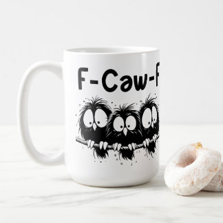 F-Caw-F Funny Bird Quote Gifts Coffee Mug