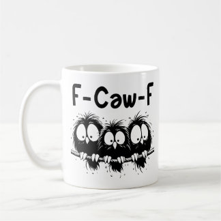 F-Caw-F Funny Bird Quote Gifts Coffee Mug