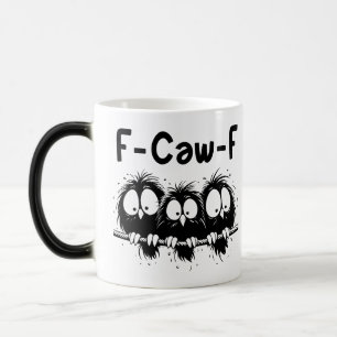 F-Caw-F Funny Bird Quote Gifts Color Morph Mug