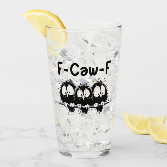 F-Caw-F Funny Bird Quote Gifts  Glass (Front Ice)