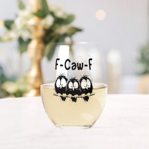 F-Caw-F Funny Bird Quote Gifts  Stemless Wine Glass