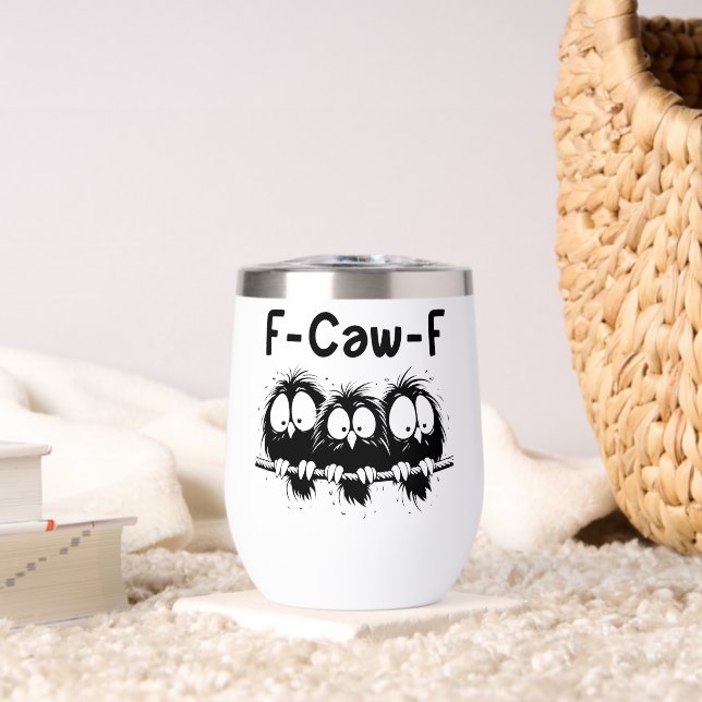 F-Caw-F Funny Bird Quote Gifts  Thermal Wine Tumbler (Living Room (Rotated))