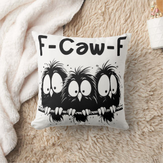 F-Caw-F Funny Bird Quote Gifts  Throw Pillow