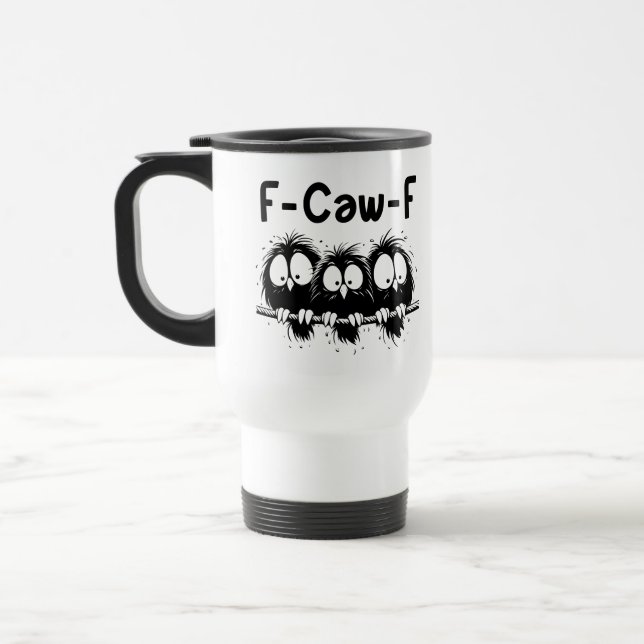 F-Caw-F Funny Bird Quote Gifts  Travel Mug (Left)
