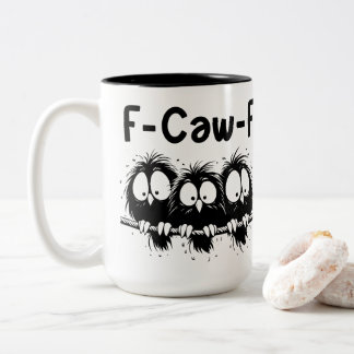 F-Caw-F Funny Bird Quote Gifts Two-Tone Coffee Mug