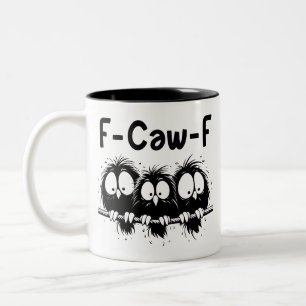 F-Caw-F Funny Bird Quote Gifts Two-Tone Coffee Mug